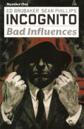 Incognito Bad Influences Vol 1 1