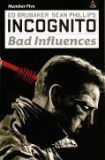 Incognito Bad Influences Vol 1 5